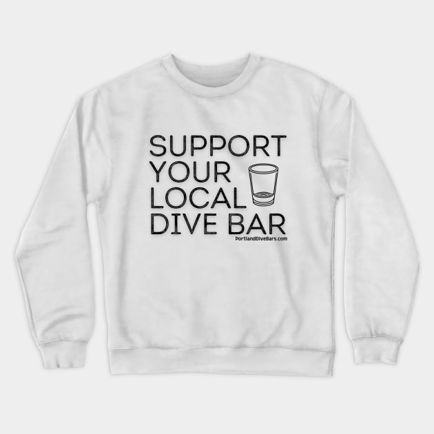 Support Your Local Dive Bar OG Black Letters Crewneck Sweatshirt by Support Your Local Dive Bar